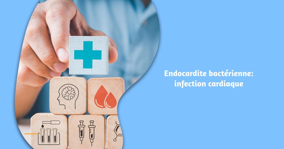 Endocardite bactérienne: infection cardiaque