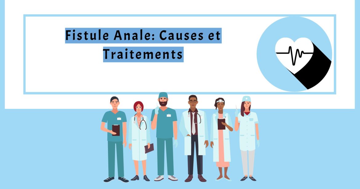 Fistule Anale: Causes et Traitements