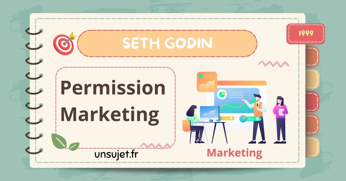 Permission Marketing: Transformer les Inconnus en Amis et les Amis en Clients